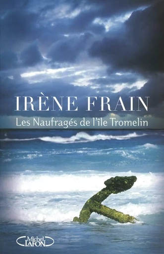 Les Naufragés de l'île Tromelin - Irène Frain - Michel Lafon