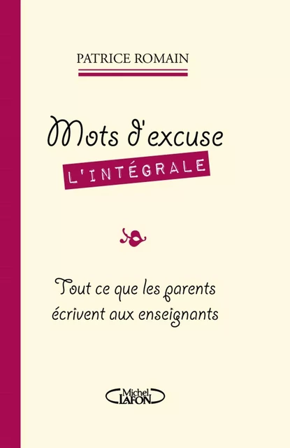 Mots d'excuse L'intégrale - Patrice Romain - Michel Lafon