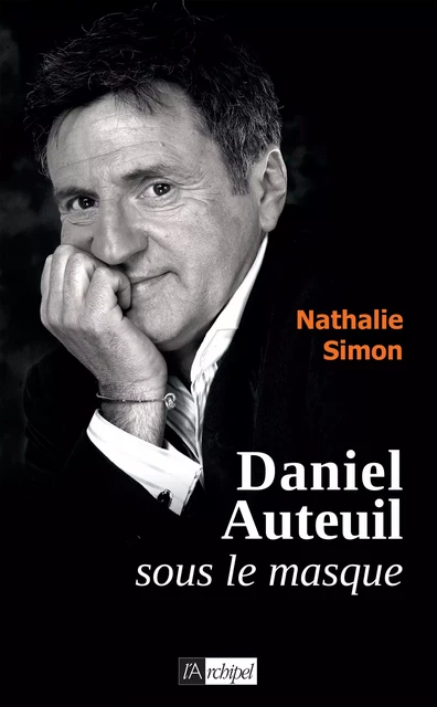 Daniel Auteuil, sous le masque - Nathalie Simon - L'Archipel