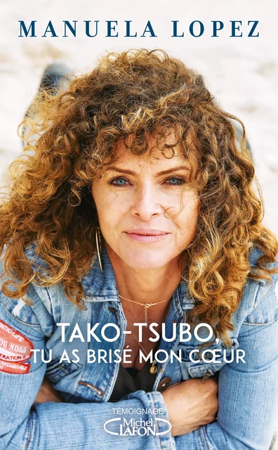 Tako-Tsubo, tu as brisé mon coeur - Manuela Lopez - Michel Lafon