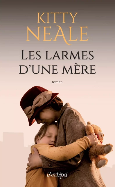 Les larmes d'une mère - Kitty Neale - L'Archipel