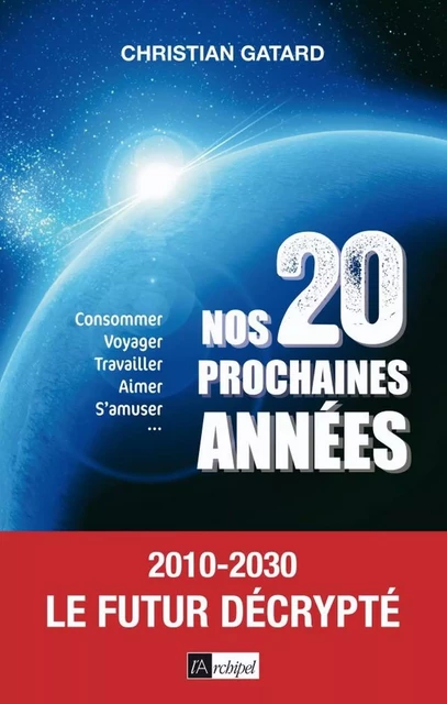 Nos 20 prochaines années - Christian Gatard - L'Archipel