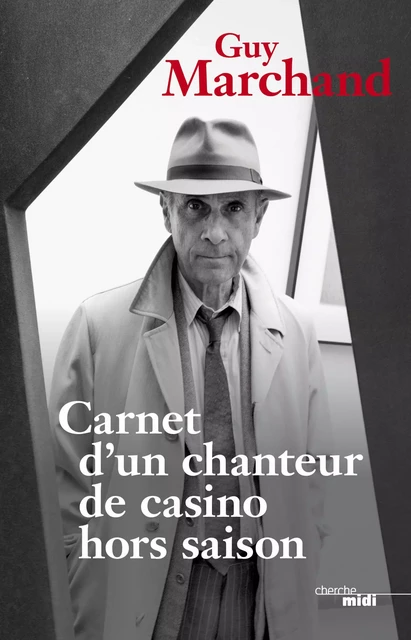 Carnets d'un chanteur de casino hors saison - Guy Marchand - Cherche Midi