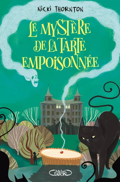 Le Mystère de la tarte empoisonnée - Volume 1 - Nicki Thornton - Michel Lafon