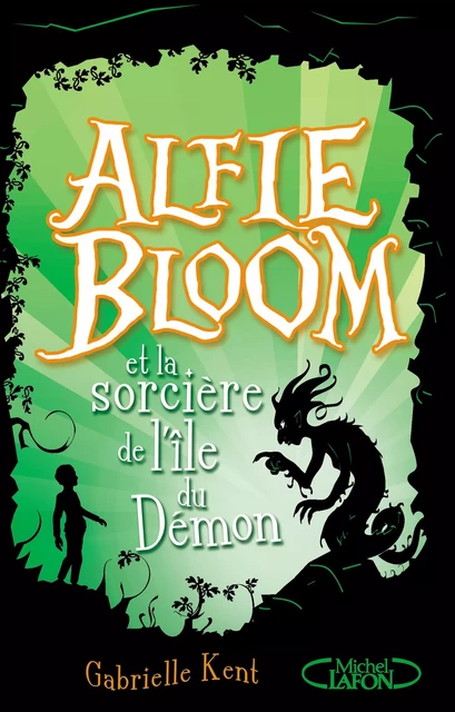 Alfie Bloom - tome 3 Et la sorcière de l'île du démon - Gabrielle Kent - Michel Lafon