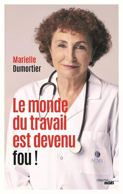 Le monde du travail est devenu fou - Marielle Dumortier - Cherche Midi