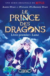 Le prince des dragons - Tome 1 La lune