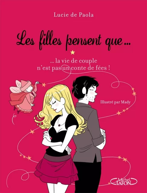 Les filles pensent que... La vie de couple n'est pas un conte de fées - Lucie de Paola - Michel Lafon