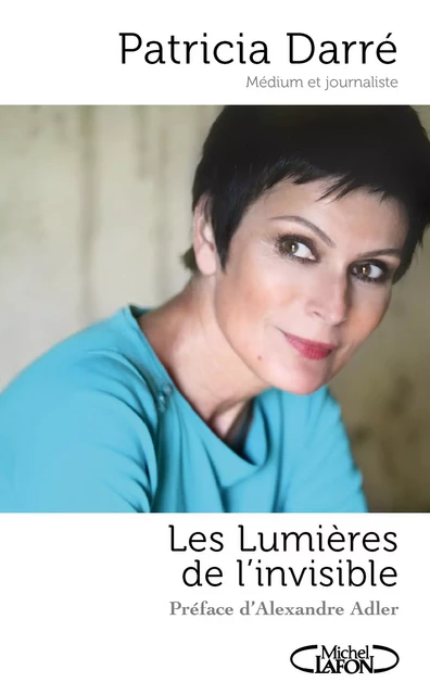 Les lumières de l'invisible - Patricia Darré - Michel Lafon