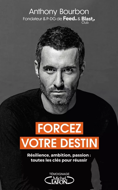 Forcez votre destin - Résilience, ambition, passion : toutes les clés pour réussir - Anthony Bourbon - Michel Lafon