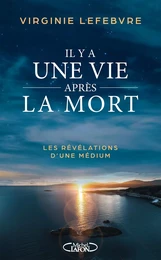 Il y a une vie après la mort - Les révélations d'une médium