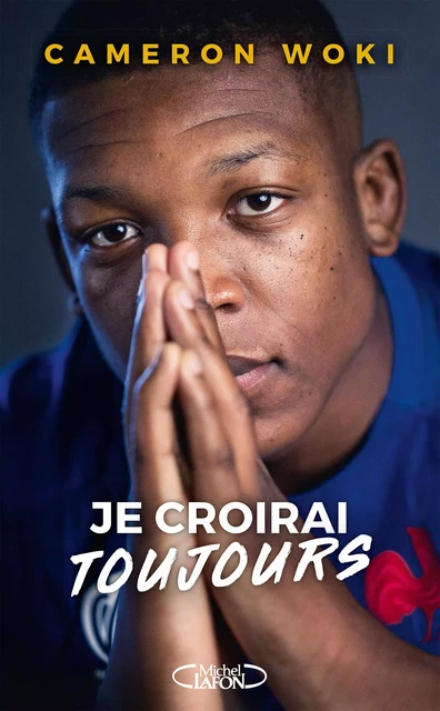 Je croirai toujours - Cameron Woki - Michel Lafon