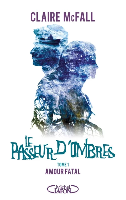 Le passeur d'ombres - Tome 1 Amour fatal - Claire Mcfall - Michel Lafon