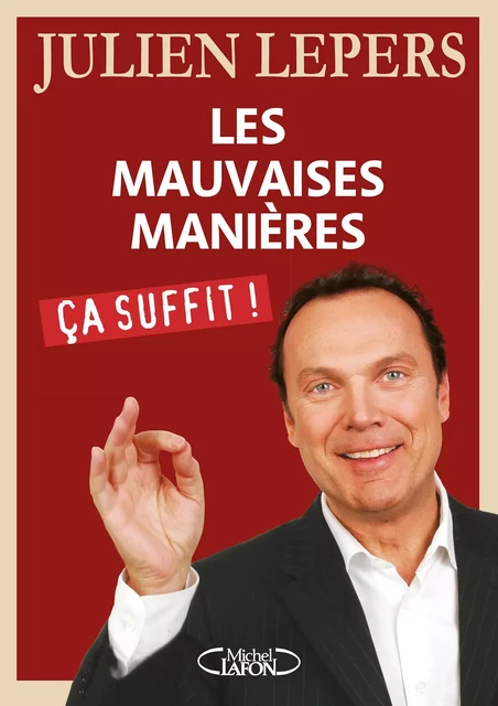 Les mauvaises manières, ça suffit ! - Julien Lepers - Michel Lafon