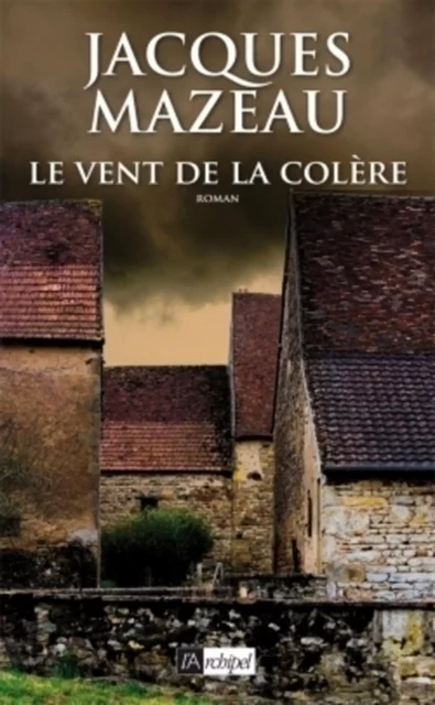 Le vent de la colère - Jacques Mazeau - L'Archipel