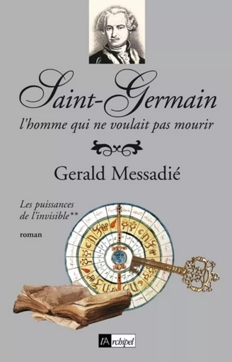 Saint-Germain, l'homme qui ne voulait pas mourir - tome 2 Les puissances de l'invisible - Gerald Messadié - L'Archipel