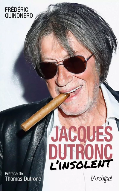 Jacques Dutronc, l'insolent - Frédéric Quinonero - L'Archipel