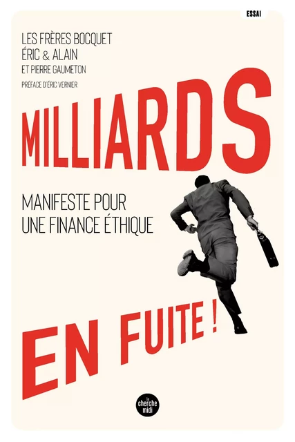 Milliards en fuite ! - Manifeste pour une finance éthique - Alain Bocquet, Eric Bocquet - Cherche Midi