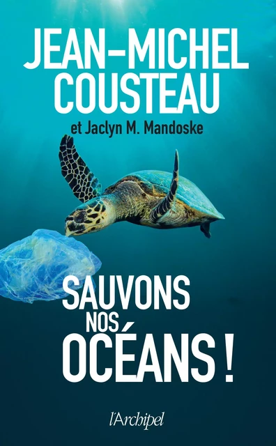 Sauvons nos océans ! - Jean-Michel Cousteau, Jaclyn M. Mandoske - L'Archipel