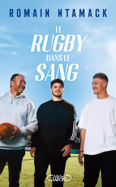 Le Rugby dans le sang - Romain Ntamack - Michel Lafon