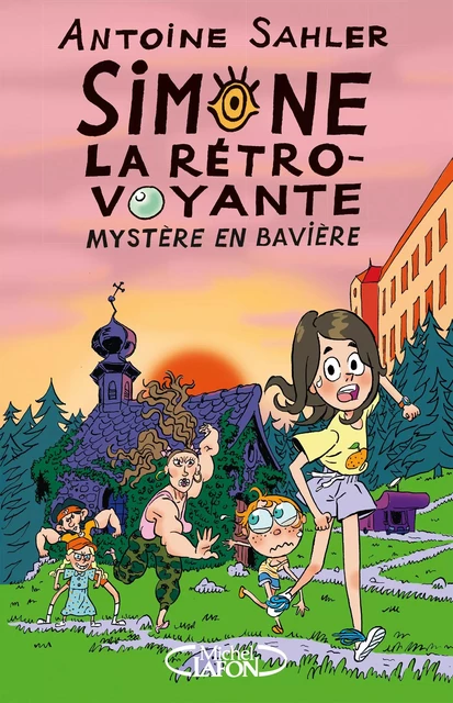 Simone, la rétro-voyante - Tome 2 Mystère en Bavière - Antoine Sahler - Michel Lafon