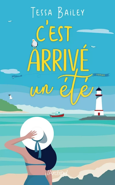 C'est arrivé un été - Tessa Bailey - L'Archipel