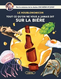 Le Houblonomicon - Tout ce qu'on ne vous a jamais dit sur la bière