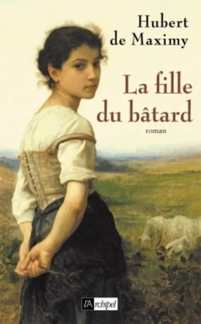 La fille du bâtard - Hubert de Maximy - L'Archipel