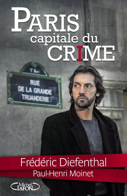 Paris Capitale du crime - Frédéric Diefenthal, Paul-Henri Moinet - Michel Lafon