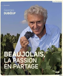 Beaujolais, la passion en partage