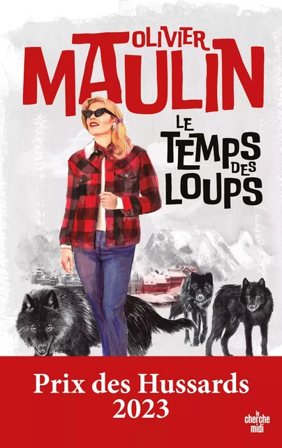 Le temps des loups - Olivier Maulin - Cherche Midi