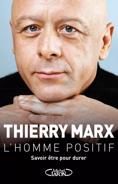 L'homme positif - Thierry Marx - Michel Lafon