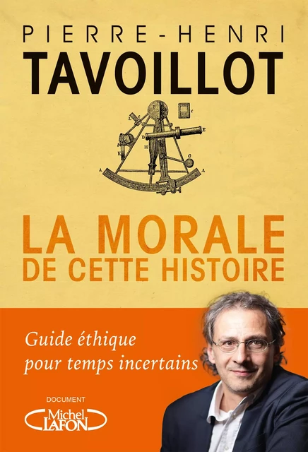 La morale de cette histoire - Pierre-Henri Tavoillot - Michel Lafon