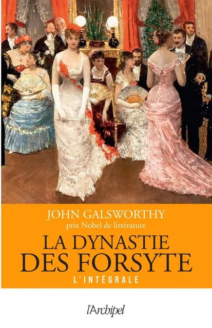 La dynastie des Forsyte - Version intégrale - John Galsworthy - L'Archipel