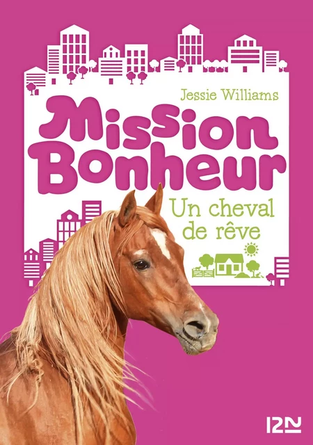 Mission bonheur - tome 2 : Un cheval de rêve - Jessie Williams - Univers Poche