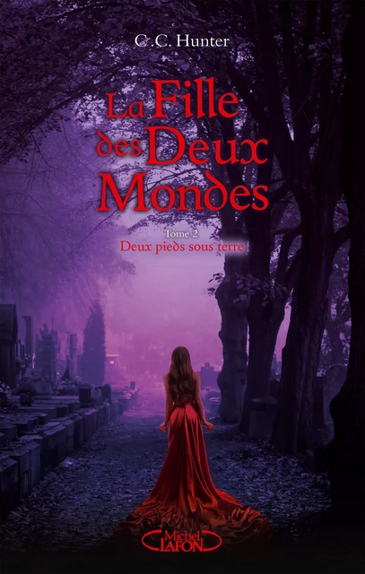 La fille des deux mondes - tome 2 Deux pieds sous terre - C. C. Hunter - Michel Lafon