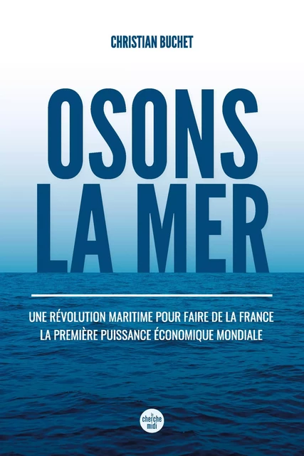 Osons la mer - Christian Buchet - Cherche Midi