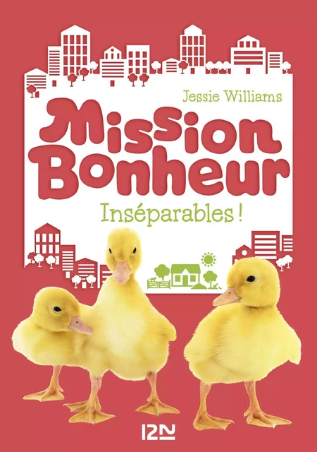 Mission bonheur - tome 4 : Inséparables ! - Jessie Williams - Univers Poche