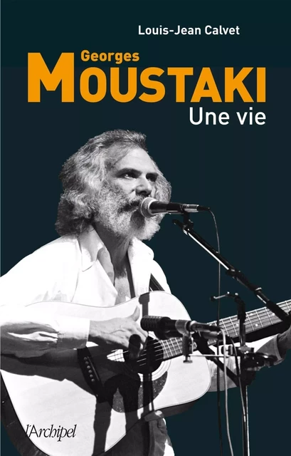 Moustaki, une vie - Louis-Jean Calvet - L'Archipel