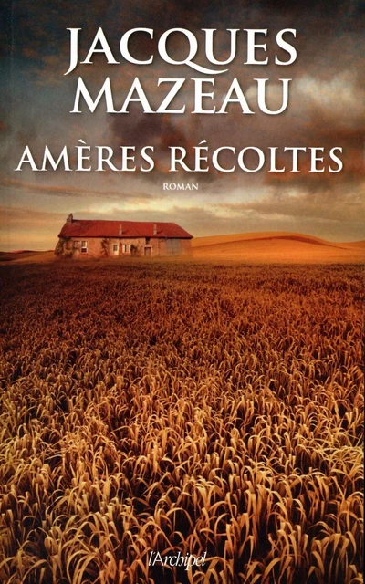 Amères récoltes - Jacques Mazeau - L'Archipel