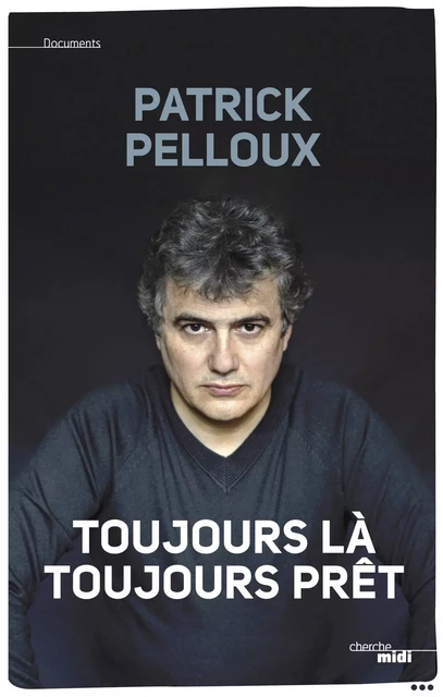 Toujours là, toujours prêt - Patrick Pelloux - Cherche Midi