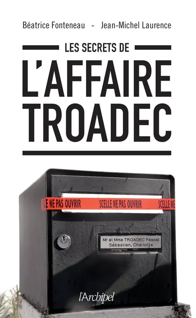 Les secrets de l'affaire Troadec - Béatrice Fonteneau, Jean-Michel Laurence - L'Archipel