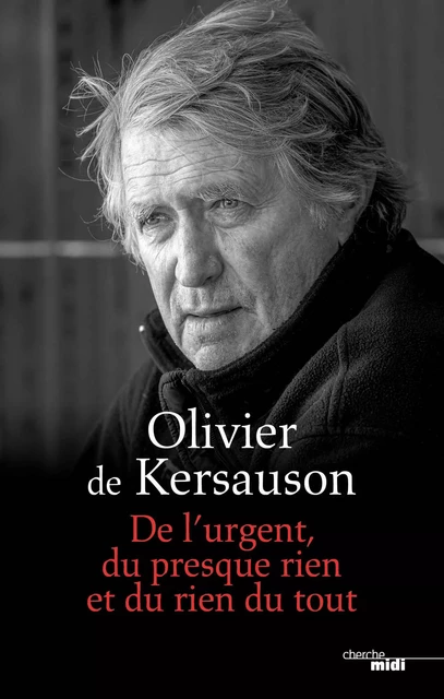 De l'urgent, du presque rien et du rien du tout - Olivier de Kersauson - Cherche Midi