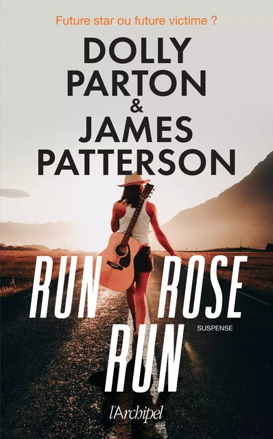 Run, Rose, run - James Patterson, Dolly Parton - L'Archipel