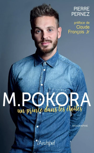 M.Pokora, la success story - Pierre Pernez - L'Archipel