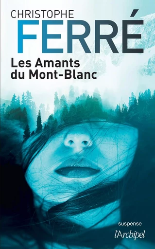 Les Amants du Mont-Blanc - Christophe Ferré - L'Archipel