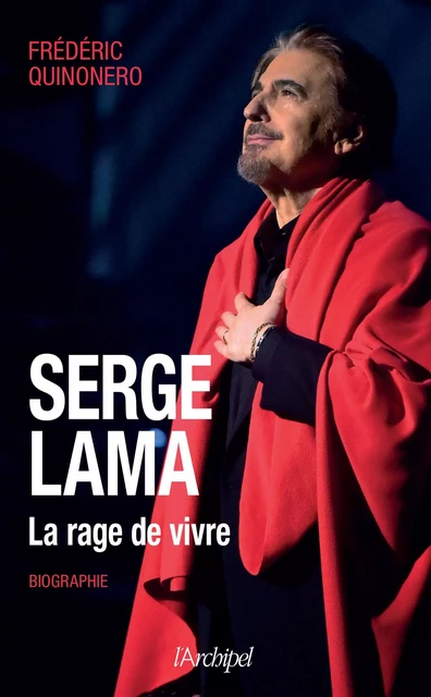 Serge Lama - La rage de vivre - Frédéric Quinonero - L'Archipel