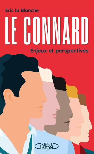 Le Connard, enjeux et perspectives - Eric La Blanche - Michel Lafon