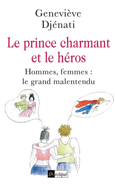 Le prince charmant et le héros - Geneviève Djénati - L'Archipel