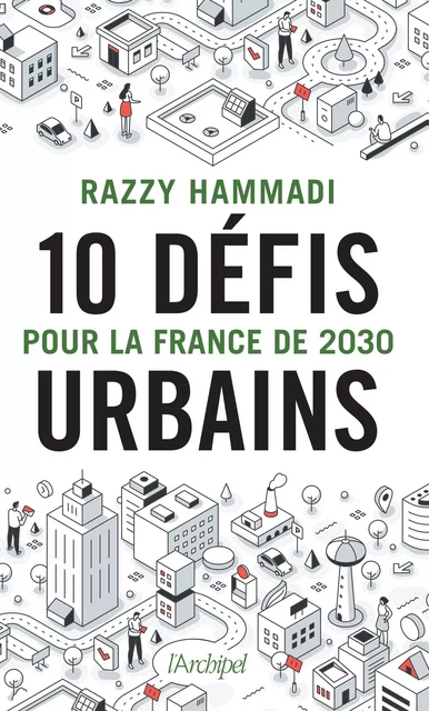 10 défis urbains pour la France de 2030 - Razzy Hammadi - L'Archipel